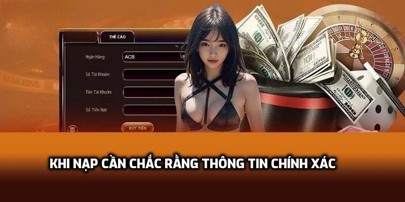 Khi nạp cần chắc rằng thông tin chính xác