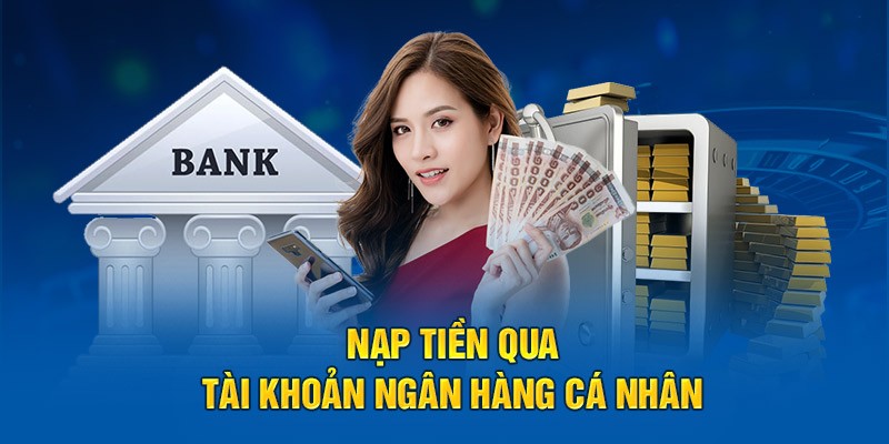 Nạp với ngân hàng rất thuận tiện